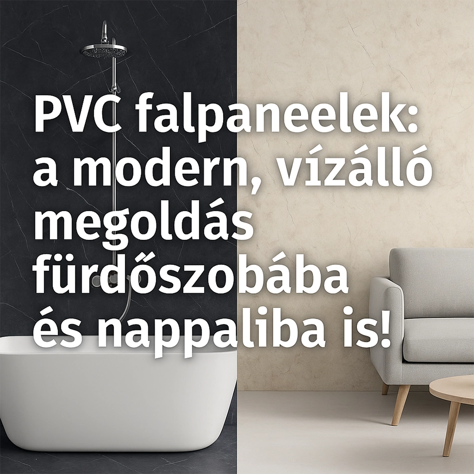 PVC falpanelek: a modern, vízálló megoldás fürdőszobába és nappaliba is!